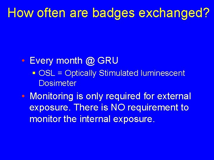 How often are badges exchanged? • Every month @ GRU § OSL = Optically