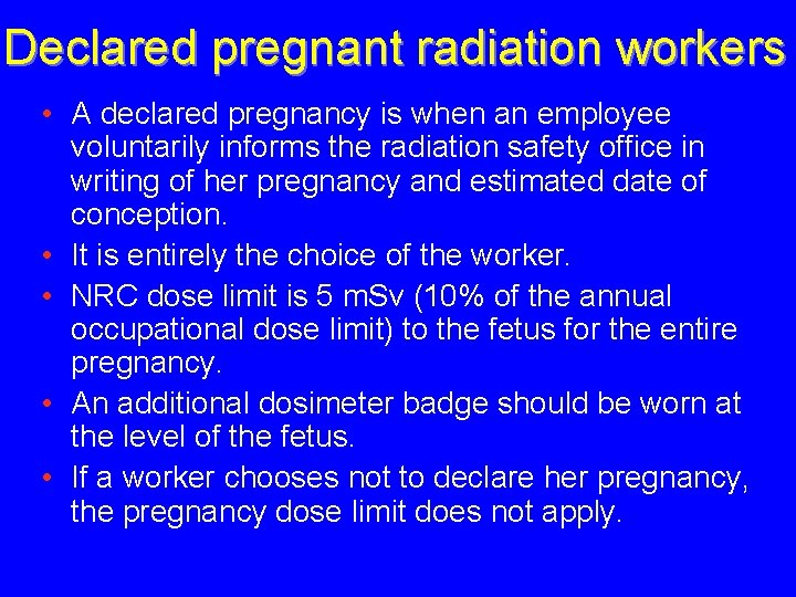 Declared pregnant radiation workers • A declared pregnancy is when an employee voluntarily informs