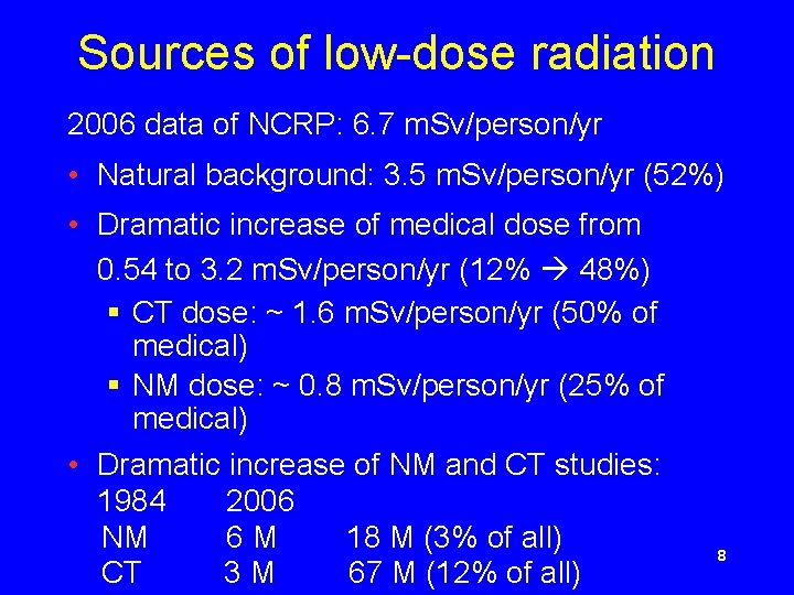 Sources of low-dose radiation 2006 data of NCRP: 6. 7 m. Sv/person/yr • Natural