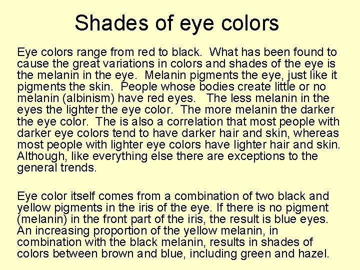 Shades of eye colors Eye colors range from red to black. What has been