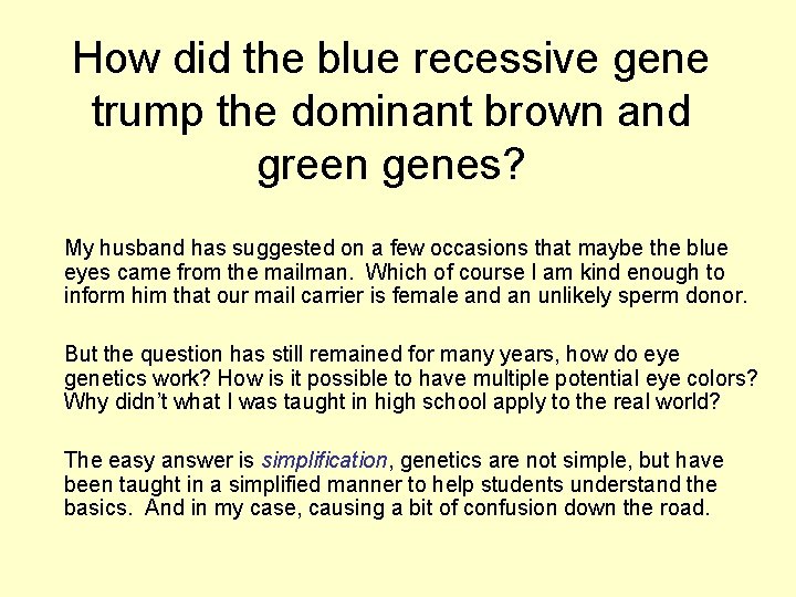 How did the blue recessive gene trump the dominant brown and green genes? My