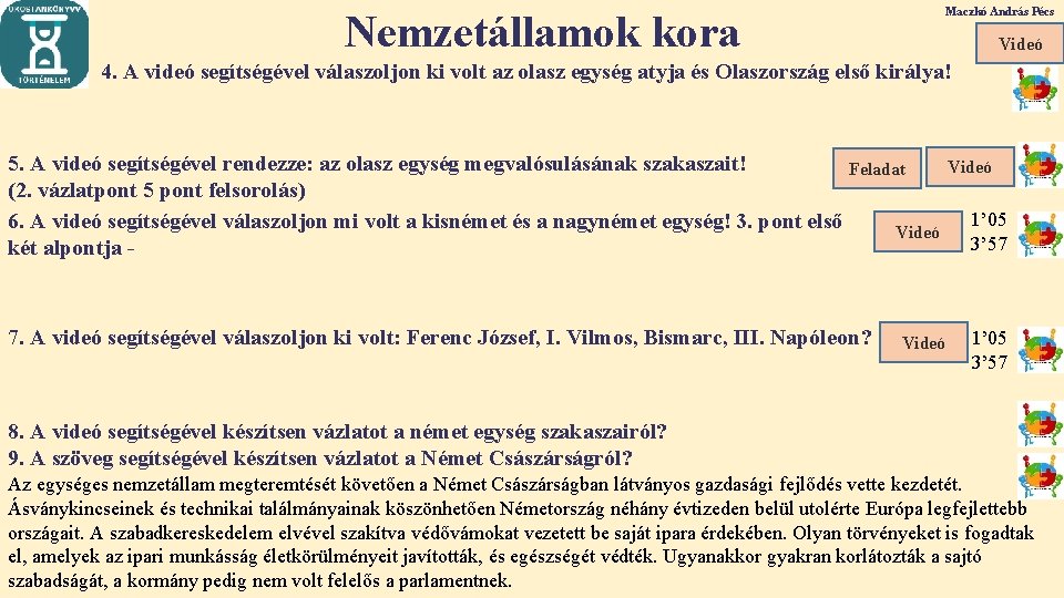 Maczkó András Pécs Nemzetállamok kora Videó 4. A videó segítségével válaszoljon ki volt az Maczkó András Pécs Nemzetállamok kora Videó 4. A videó segítségével válaszoljon ki volt az