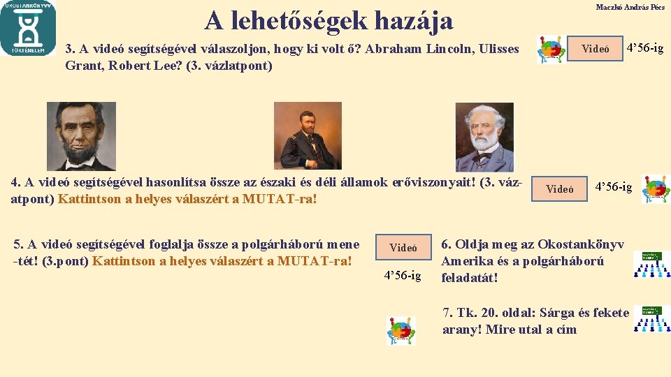 Maczkó András Pécs A lehetőségek hazája 3. A videó segítségével válaszoljon, hogy ki volt Maczkó András Pécs A lehetőségek hazája 3. A videó segítségével válaszoljon, hogy ki volt