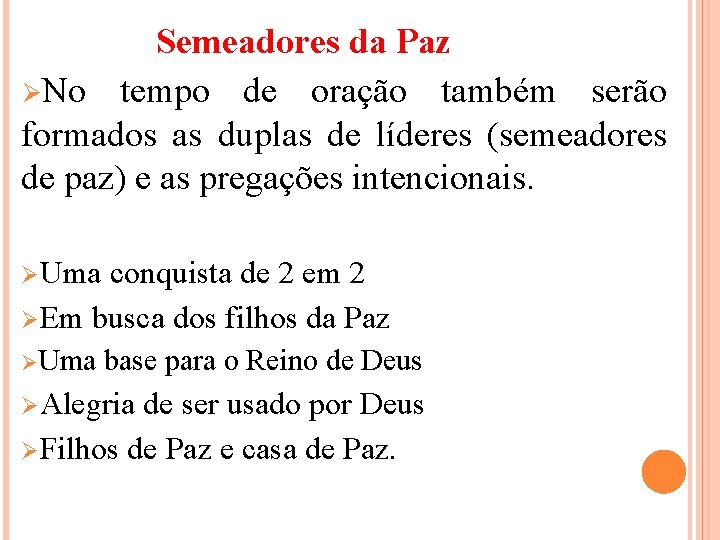 Semeadores da Paz ØNo tempo de oração também serão formados as duplas de líderes