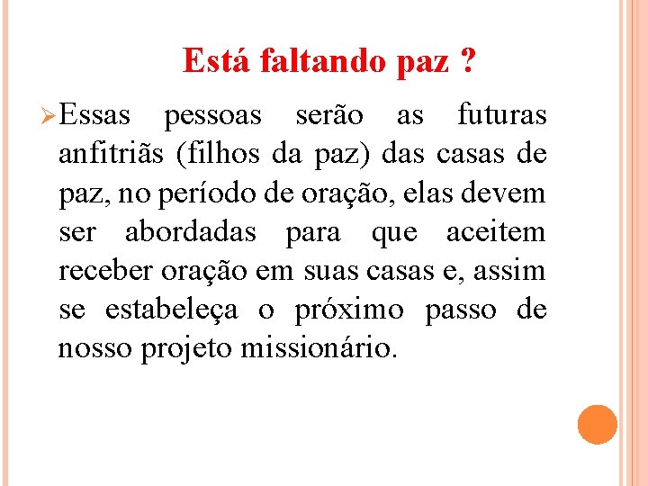 Está faltando paz ? Ø Essas pessoas serão as futuras anfitriãs (filhos da paz)