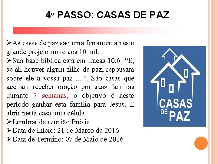 4º PASSO: CASAS DE PAZ ØAs casas de paz são uma ferramenta neste grande