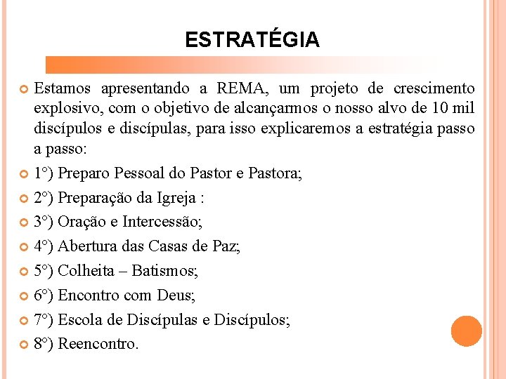 ESTRATÉGIA Estamos apresentando a REMA, um projeto de crescimento explosivo, com o objetivo de