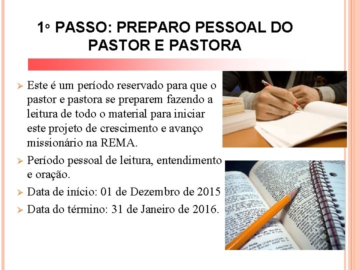 1º PASSO: PREPARO PESSOAL DO PASTOR E PASTORA Ø Ø Este é um período