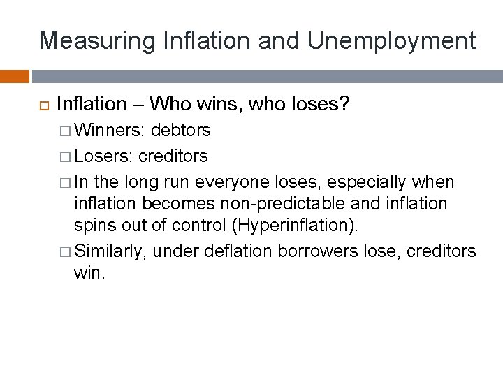 Measuring Inflation and Unemployment Inflation – Who wins, who loses? � Winners: debtors �
