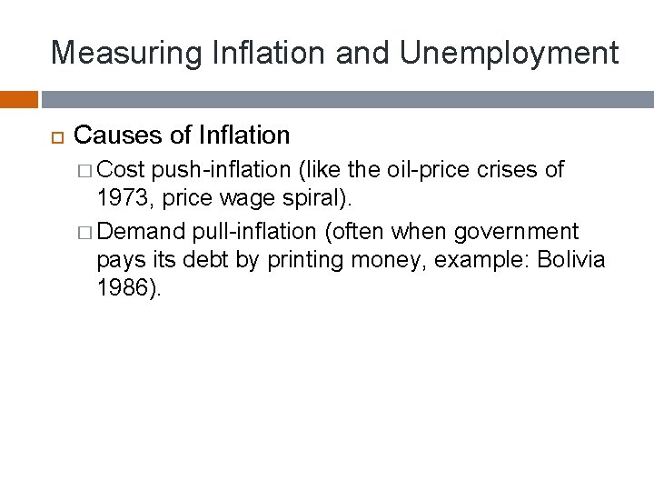 Measuring Inflation and Unemployment Causes of Inflation � Cost push-inflation (like the oil-price crises