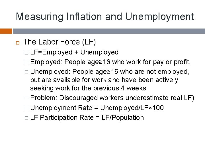 Measuring Inflation and Unemployment The Labor Force (LF) � LF=Employed + Unemployed � Employed: