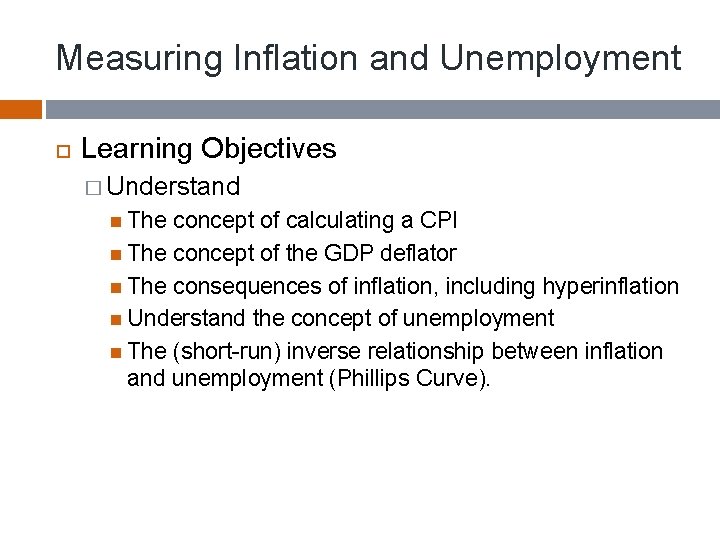 Measuring Inflation and Unemployment Learning Objectives � Understand The concept of calculating a CPI