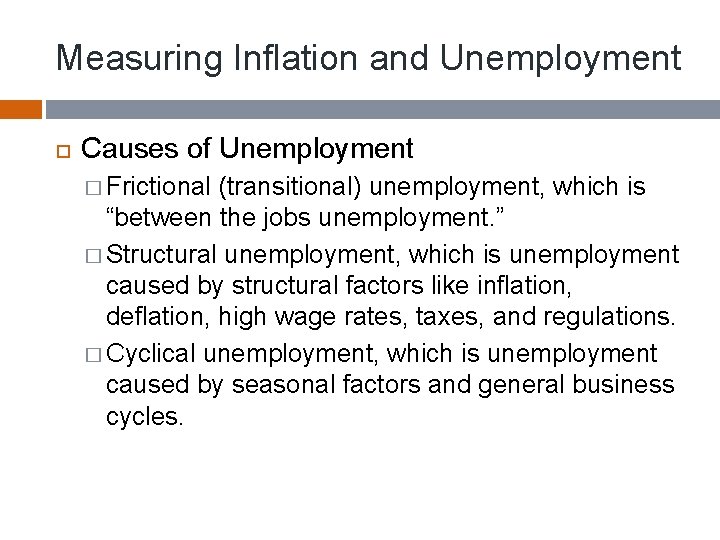 Measuring Inflation and Unemployment Causes of Unemployment � Frictional (transitional) unemployment, which is “between