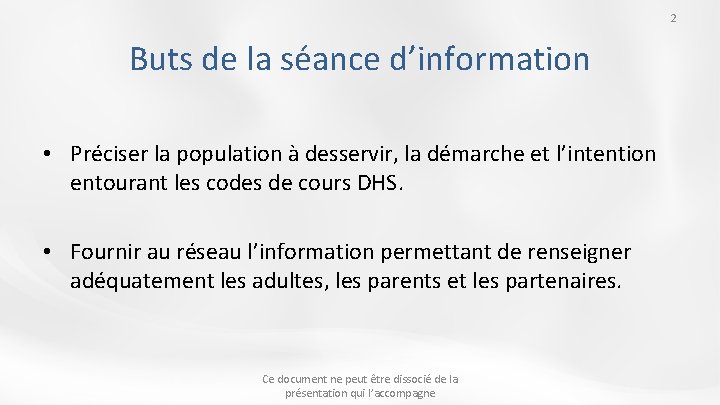 2 Buts de la séance d’information • Préciser la population à desservir, la démarche