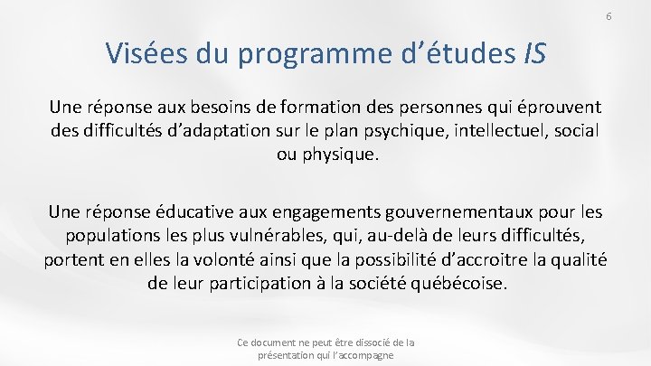 6 Visées du programme d’études IS Une réponse aux besoins de formation des personnes