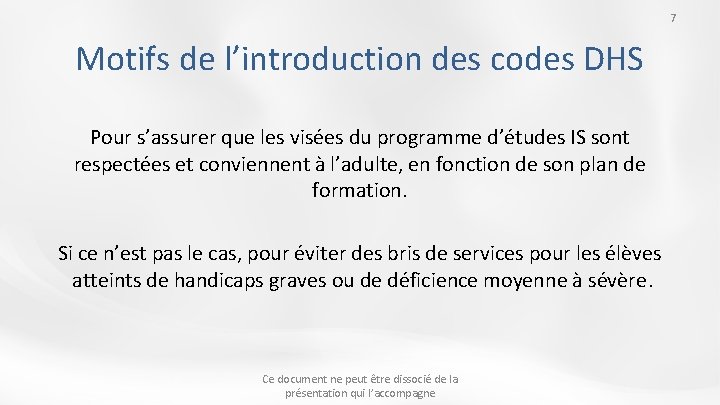 7 Motifs de l’introduction des codes DHS Pour s’assurer que les visées du programme