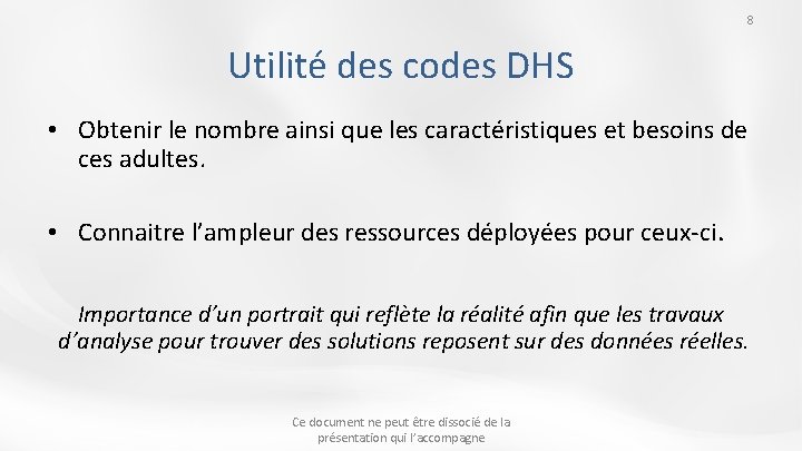 8 Utilité des codes DHS • Obtenir le nombre ainsi que les caractéristiques et