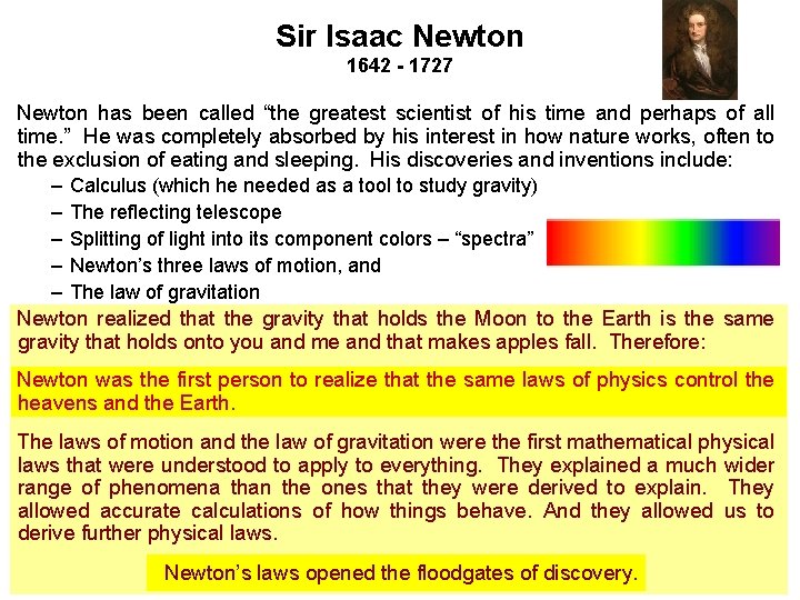 Sir Isaac Newton 1642 - 1727 Newton has been called “the greatest scientist of