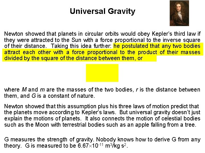 Universal Gravity Newton showed that planets in circular orbits would obey Kepler’s third law