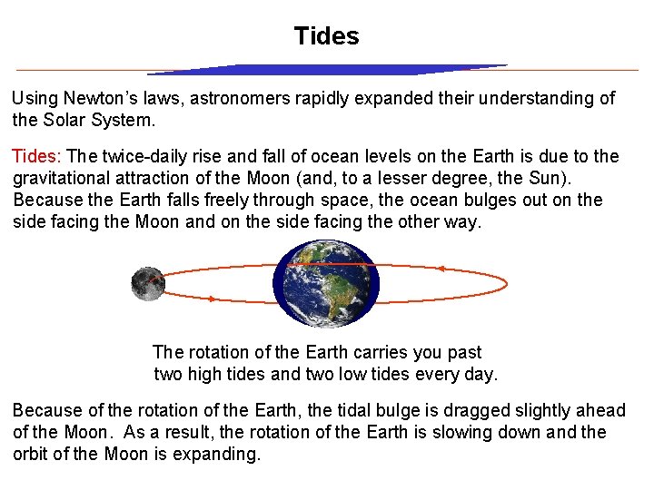 Tides Using Newton’s laws, astronomers rapidly expanded their understanding of the Solar System. Tides: