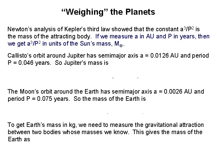 “Weighing” the Planets Newton’s analysis of Kepler’s third law showed that the constant a