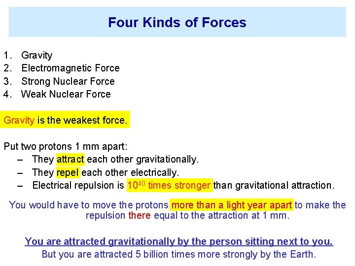 Four Kinds of Forces 1. 2. 3. 4. Gravity Electromagnetic Force Strong Nuclear Force