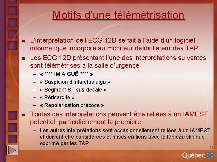 Motifs d’une télémétrisation n n L’interprétation de l’ECG 12 D se fait à l’aide