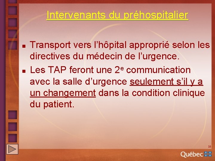 Intervenants du préhospitalier n n Transport vers l’hôpital approprié selon les directives du médecin