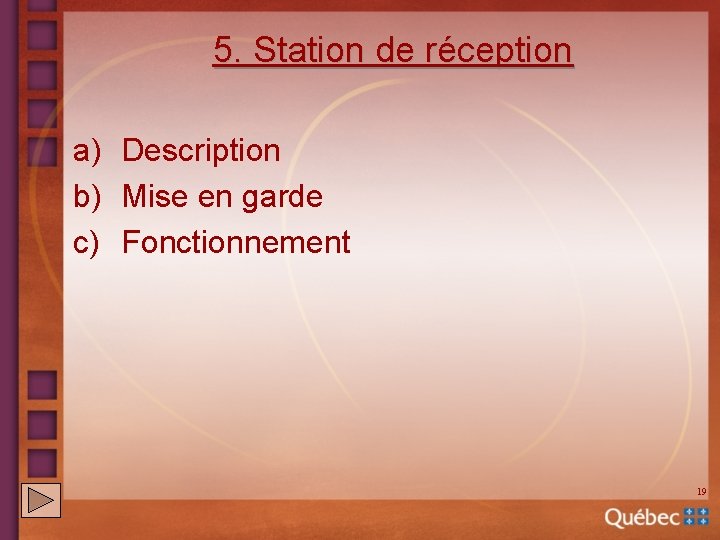 5. Station de réception a) Description b) Mise en garde c) Fonctionnement 19 