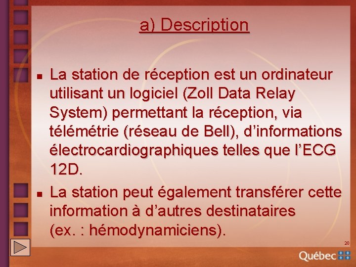 a) Description n n La station de réception est un ordinateur utilisant un logiciel