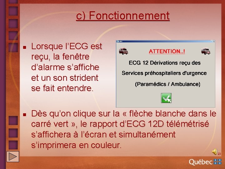 c) Fonctionnement n n Lorsque l’ECG est reçu, la fenêtre d’alarme s’affiche et un