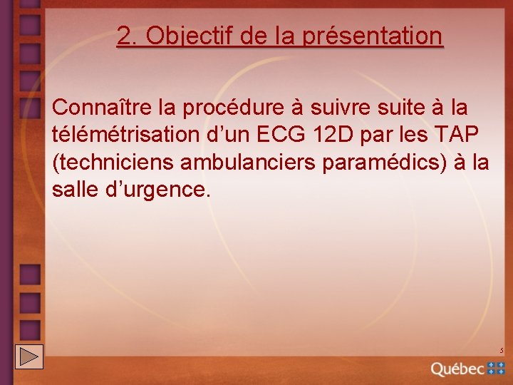 2. Objectif de la présentation Connaître la procédure à suivre suite à la télémétrisation