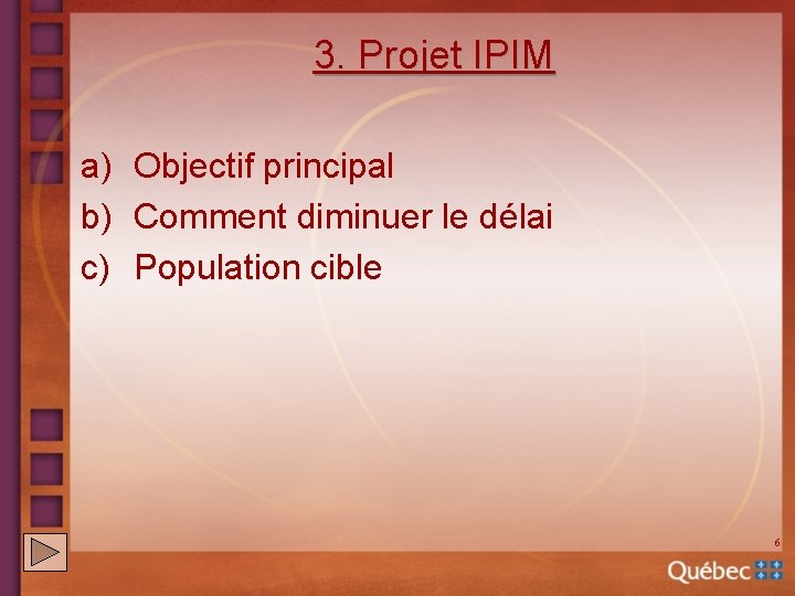 3. Projet IPIM a) Objectif principal b) Comment diminuer le délai c) Population cible