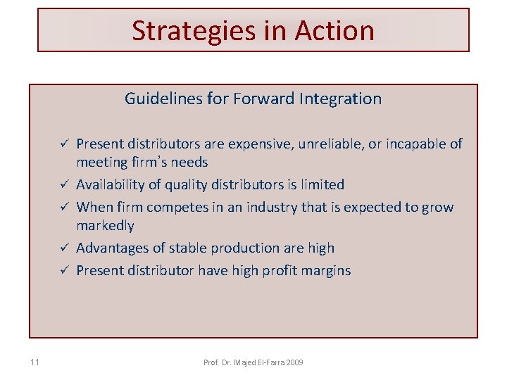 Strategies in Action Guidelines for Forward Integration ü ü ü 11 Present distributors are