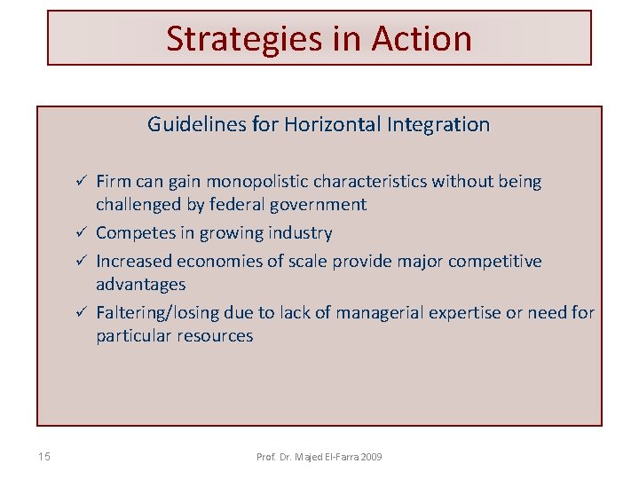 Strategies in Action Guidelines for Horizontal Integration Firm can gain monopolistic characteristics without being