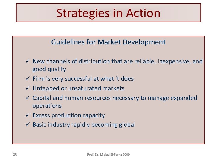 Strategies in Action Guidelines for Market Development ü ü ü 20 New channels of
