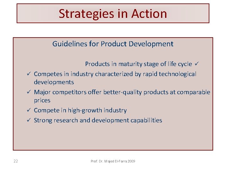 Strategies in Action Guidelines for Product Development ü ü 22 Products in maturity stage