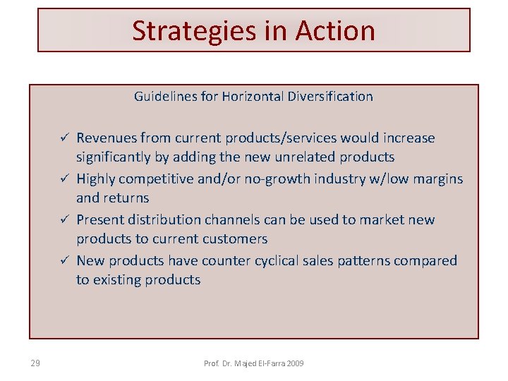 Strategies in Action Guidelines for Horizontal Diversification Revenues from current products/services would increase significantly