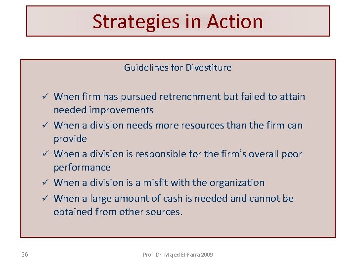 Strategies in Action Guidelines for Divestiture ü ü ü 36 When firm has pursued