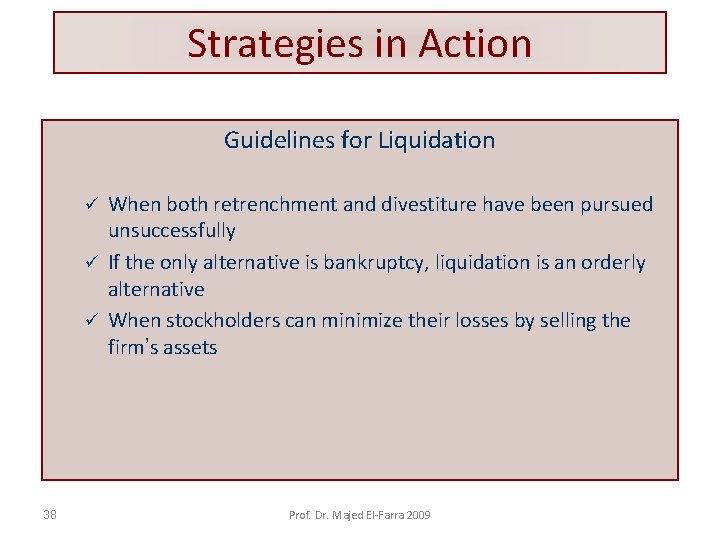 Strategies in Action Guidelines for Liquidation When both retrenchment and divestiture have been pursued