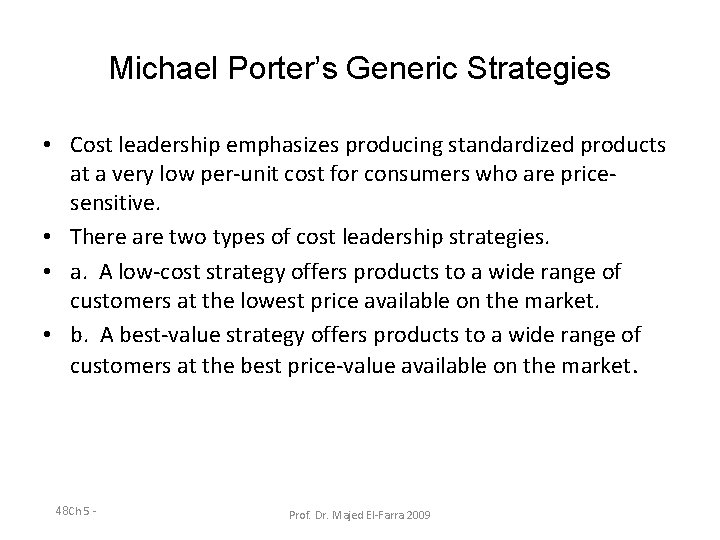 Michael Porter’s Generic Strategies • Cost leadership emphasizes producing standardized products at a very