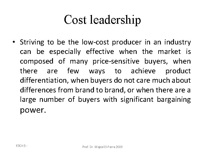 Cost leadership • Striving to be the low-cost producer in an industry can be