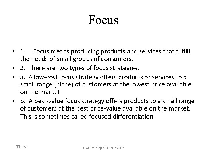 Focus • 1. Focus means producing products and services that fulfill the needs of