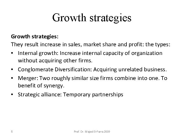 Growth strategies: They result increase in sales, market share and profit: the types: •