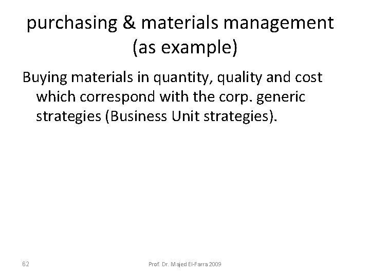 purchasing & materials management (as example) Buying materials in quantity, quality and cost which
