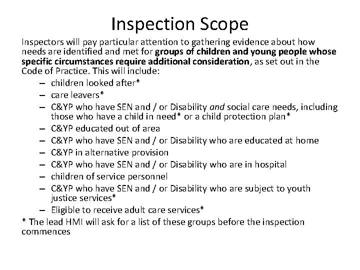 Inspection Scope Inspectors will pay particular attention to gathering evidence about how needs are