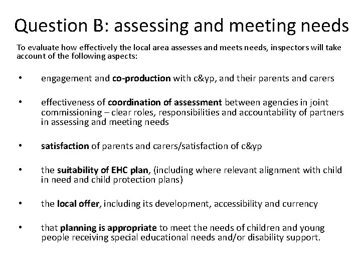 Question B: assessing and meeting needs To evaluate how effectively the local area assesses