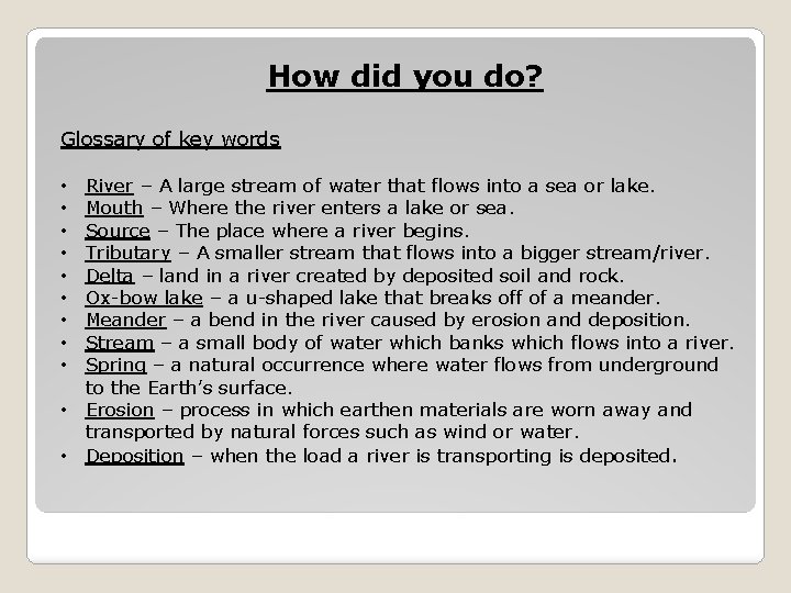 How did you do? Glossary of key words River – A large stream of How did you do? Glossary of key words River – A large stream of