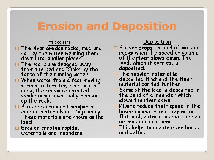 Erosion and Deposition Erosion � � � The river erodes rocks, mud and soil Erosion and Deposition Erosion � � � The river erodes rocks, mud and soil