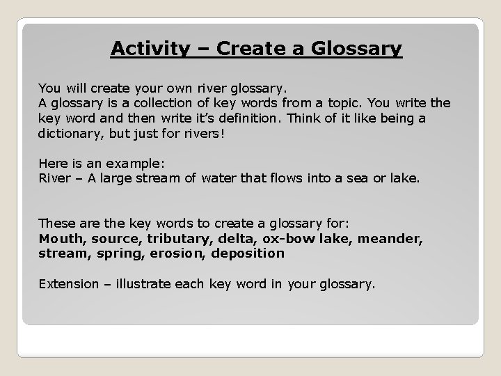 Activity – Create a Glossary You will create your own river glossary. A glossary Activity – Create a Glossary You will create your own river glossary. A glossary